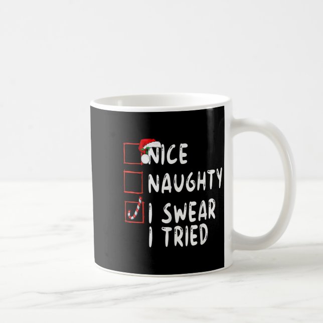 Nice Naughty I Swear I Tried Christmas List Xmas S Coffee Mug (Right)