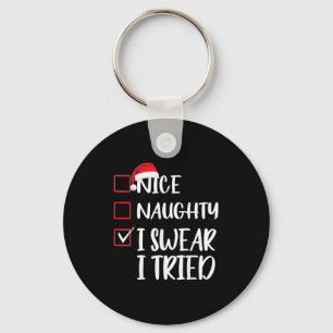 Nice Naughty I Swear I Tried Christmas List Xmas S Key Ring