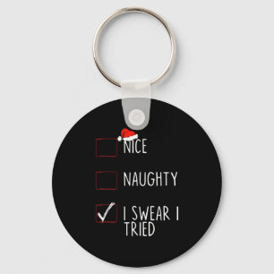 Nice Naughty I Swear I Tried Christmas List Xmas S Key Ring