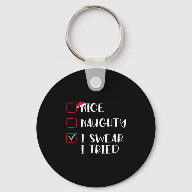 Nice Naughty I Swear I Tried Christmas List Xmas S Key Ring (Front)