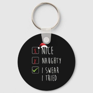 Nice Naughty I Swear I Tried Christmas List Xmas S Key Ring