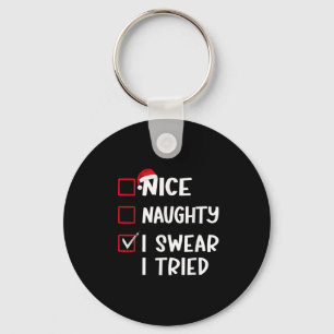 Nice Naughty I Swear I Tried Christmas List Xmas S Key Ring