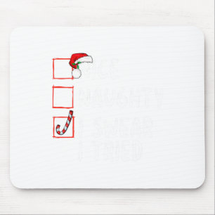 Nice Naughty I Swear I Tried Christmas List Xmas S Mouse Pad