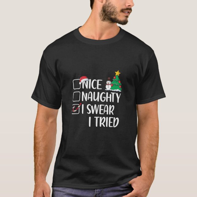 Nice Naughty I Swear I Tried Christmas List Xmas S T-Shirt (Front)