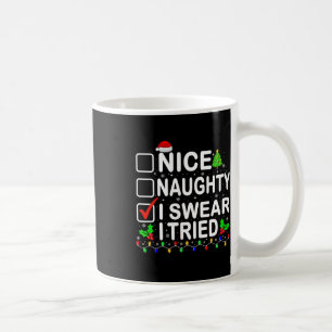 Nice Naughty I Swear I Tried Christmas Xmas Men Wo Coffee Mug