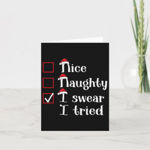 Nice Naughty I Swear I Tried Cute Christmas  Card