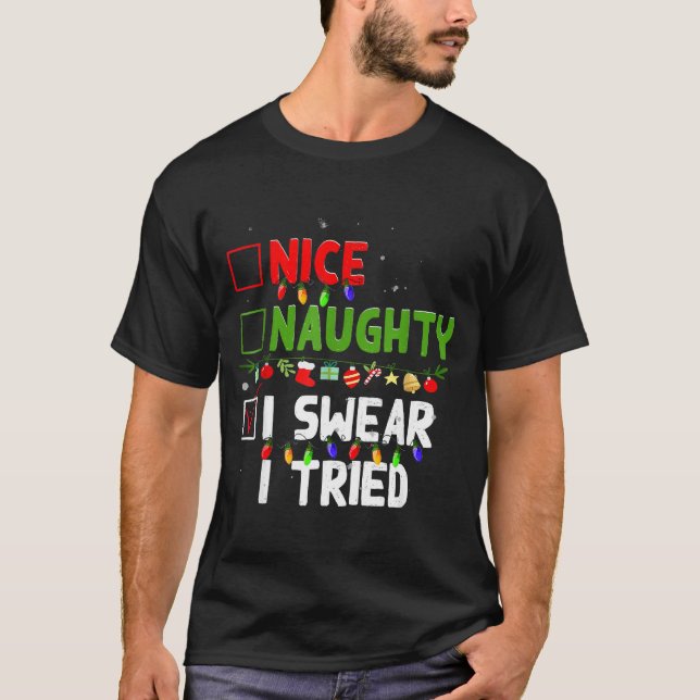 Nice Naughty I Swear I Tried Family Xmas Funny Chr T-Shirt (Front)