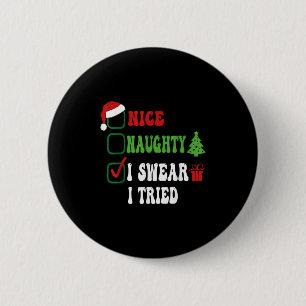 Nice Naughty I Swear I Tried Funny Christmas List  6 Cm Round Badge