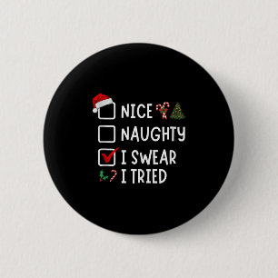 Nice Naughty I Swear I Tried Funny Christmas List  6 Cm Round Badge