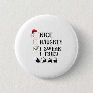 Nice Naughty I Swear I Tried Funny Christmas List  6 Cm Round Badge