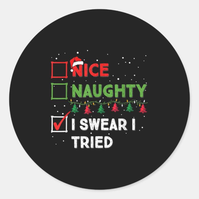 Nice Naughty I Swear I Tried Funny Christmas List  Classic Round Sticker (Front)
