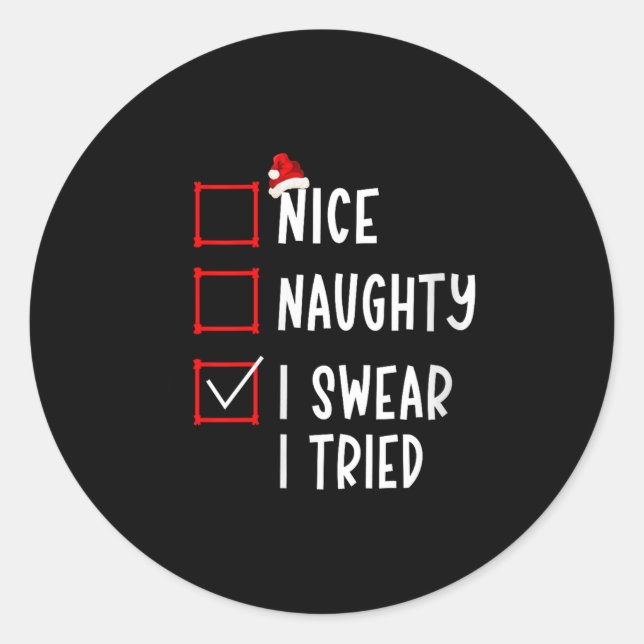 Nice Naughty I Swear I Tried Funny Christmas List  Classic Round Sticker (Front)
