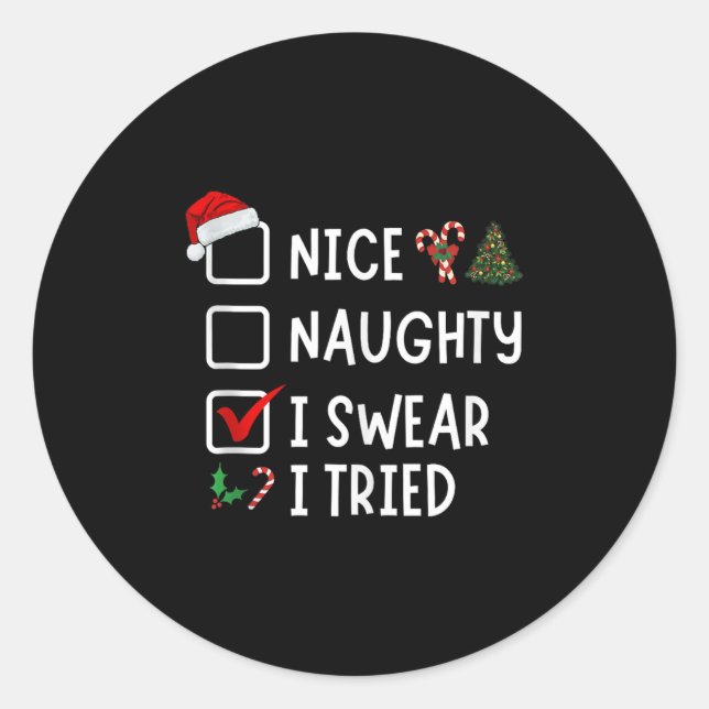 Nice Naughty I Swear I Tried Funny Christmas List  Classic Round Sticker (Front)