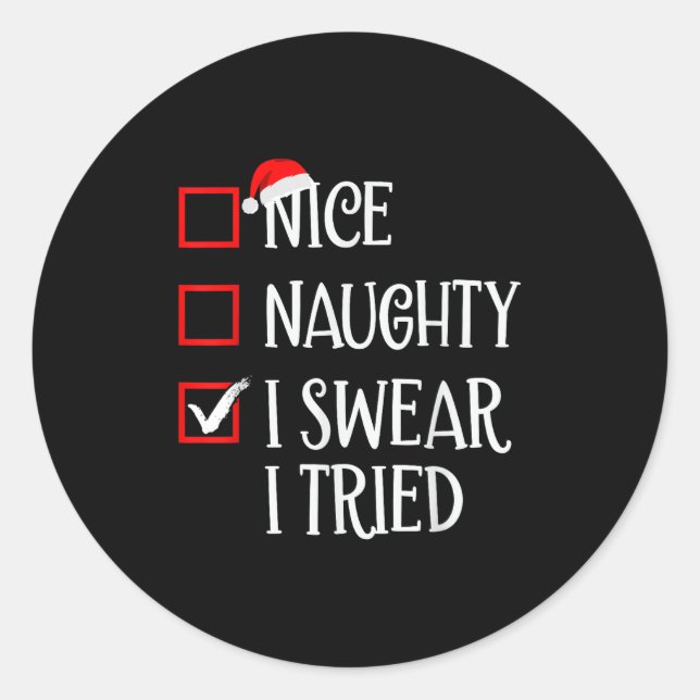 Nice Naughty I Swear I Tried Funny Christmas List  Classic Round Sticker (Front)