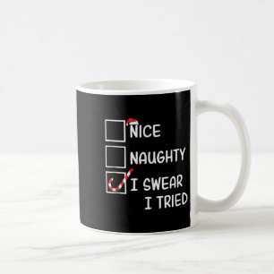 Nice Naughty I Swear I Tried Funny Christmas List Coffee Mug