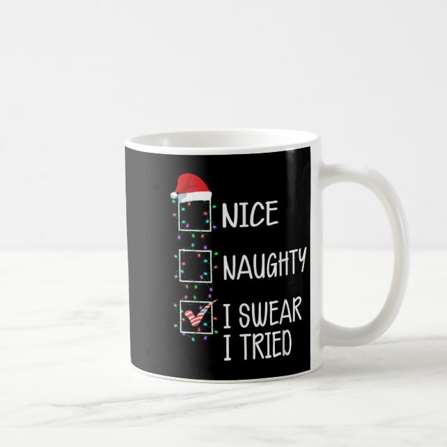 Nice Naughty I Swear I Tried Funny Christmas List  Coffee Mug (Right)