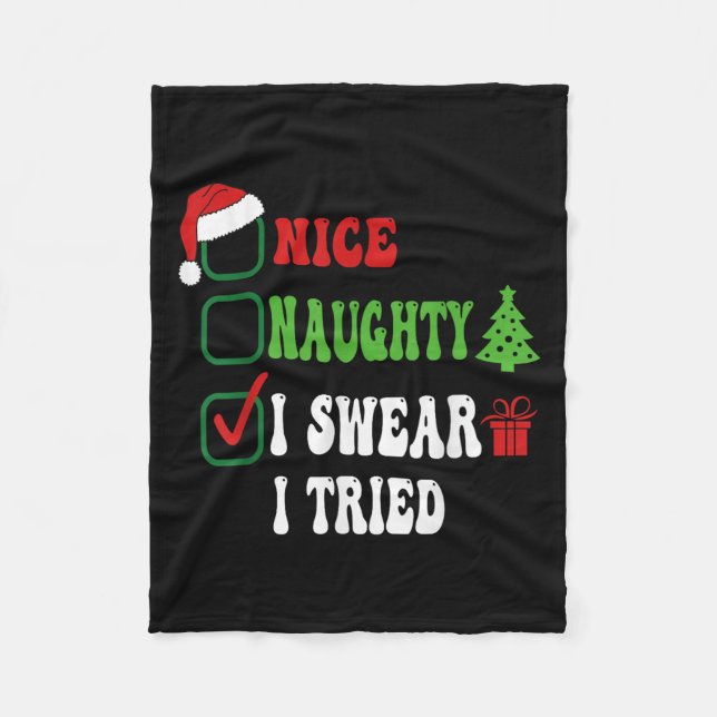 Nice Naughty I Swear I Tried Funny Christmas List  Fleece Blanket (Front)