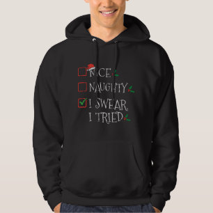 Nice Naughty I Swear I Tried Funny Christmas List Hoodie