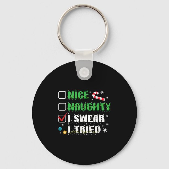 Nice Naughty I Swear I Tried Funny Christmas List  Key Ring (Front)
