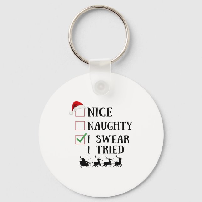 Nice Naughty I Swear I Tried Funny Christmas List  Key Ring (Front)
