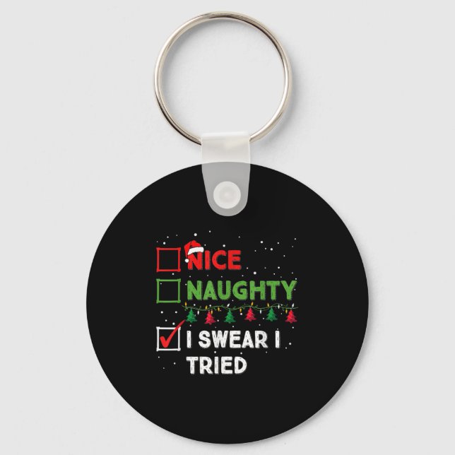 Nice Naughty I Swear I Tried Funny Christmas List  Key Ring (Front)