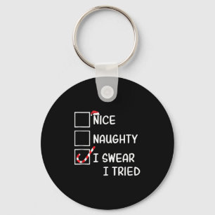 Nice Naughty I Swear I Tried Funny Christmas List Key Ring