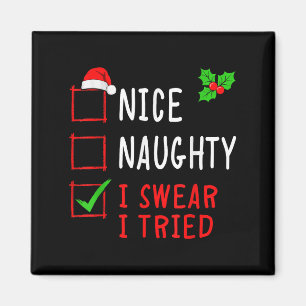Nice Naughty I Swear I Tried Funny Christmas List  Magnet