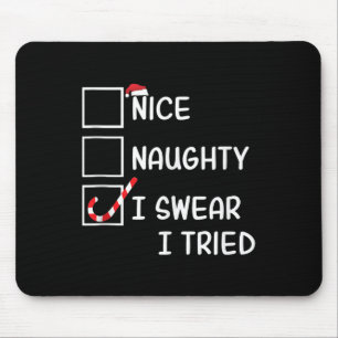 Nice Naughty I Swear I Tried Funny Christmas List  Mouse Pad