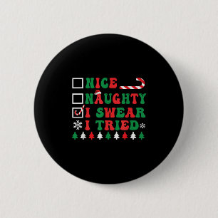 Nice Naughty I Swear I Tried Funny Christmas Santa 6 Cm Round Badge