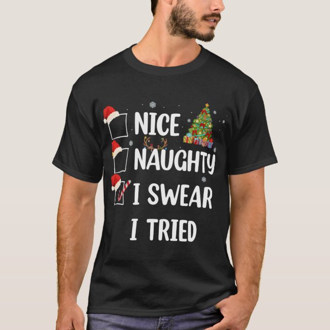 Nice Naughty I Swear I Tried Funny Christmas Tree  T-Shirt (Front)
