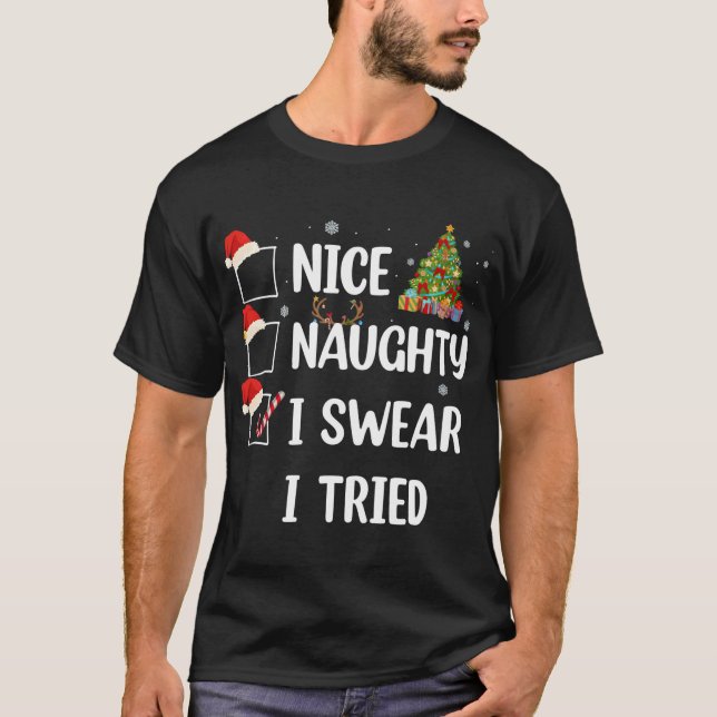 Nice Naughty I Swear I Tried Funny Christmas Tree  T-Shirt (Front)
