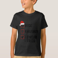 Nice, Naughty, I Swear I Tried Santa Funny Christm
