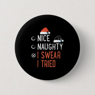 Nice Naughty I Swear I Tried Santa List Funny Chri 6 Cm Round Badge