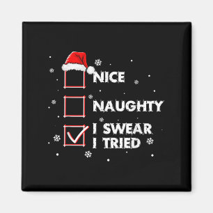 Nice Naughty I Swear I Tried Shirt Adult Santa Chr Magnet