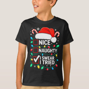 Nice Naughty I Swear I Tried Shirt Funny Christmas