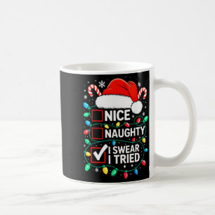 Nice Naughty I Swear I Tried Shirt Funny Christmas Coffee Mug