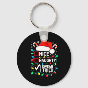 Nice Naughty I Swear I Tried Shirt Funny Christmas Key Ring