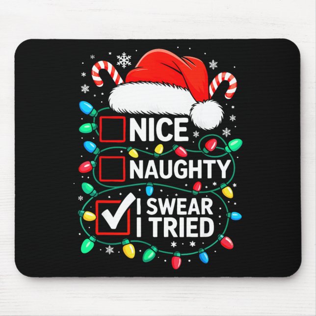Nice Naughty I Swear I Tried Shirt Funny Christmas Mouse Pad (Front)
