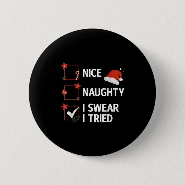 Nice Naughty I Swear I Tried Xmas Family Merry Chr 6 Cm Round Badge (Front)