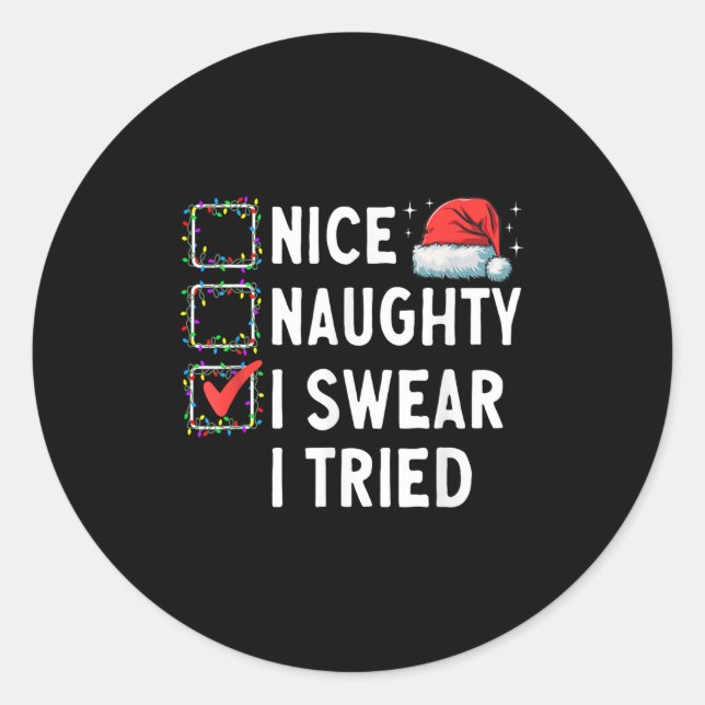 Nice Naughty I Swear I Tried Xmas Family Merry Chr Classic Round Sticker (Front)