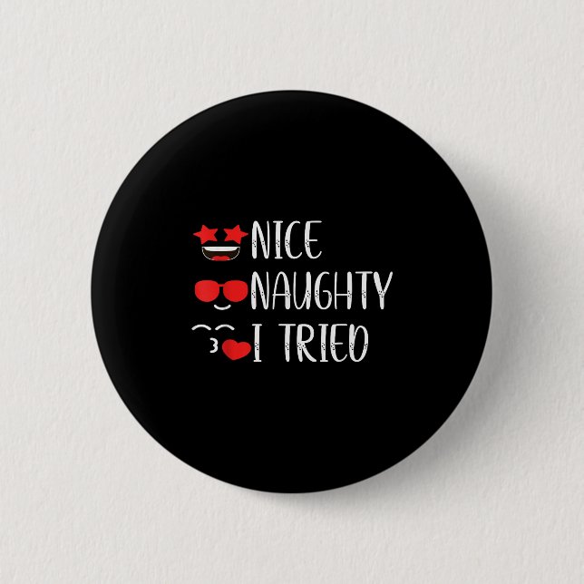 Nice Naughty I Tried  6 Cm Round Badge (Front)