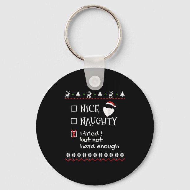 Nice Naughty I Tried But Not Hard Enough List Ugly Key Ring (Front)