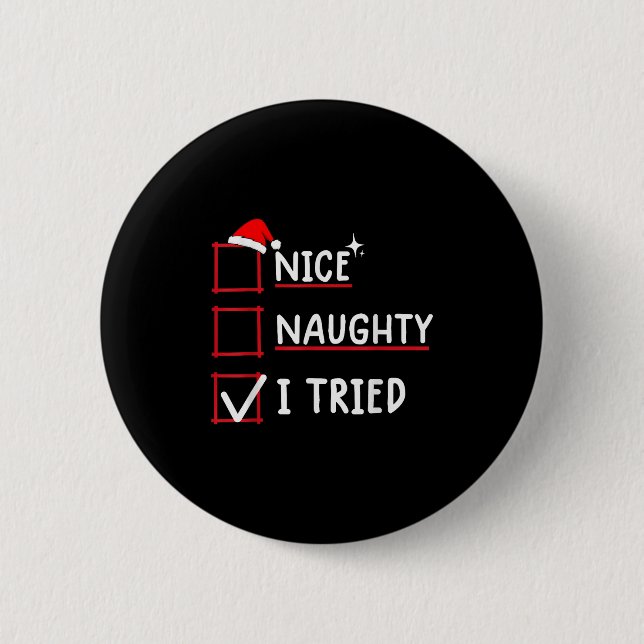 Nice Naughty I Tried Christmas  6 Cm Round Badge (Front)