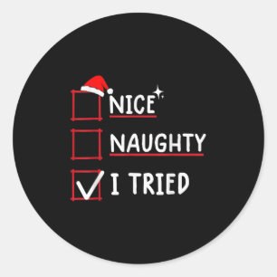 Nice Naughty I Tried Christmas  Classic Round Sticker