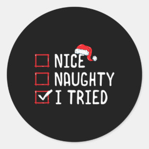 Nice Naughty I Tried Christmas List  Classic Round Sticker