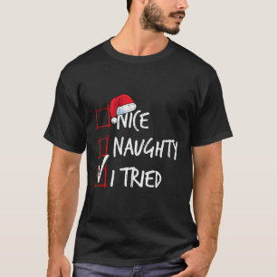 Nice Naughty I Tried Christmas List Santa Costume  T-Shirt