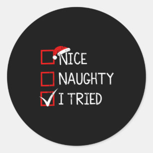 Nice Naughty I Tried Christmas List Xmas Santa Cla Classic Round Sticker