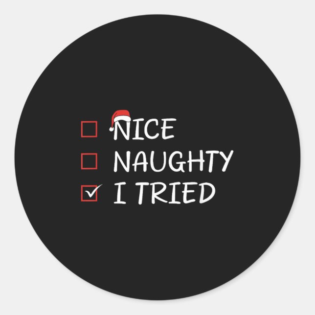 Nice Naughty I Tried  Classic Round Sticker (Front)
