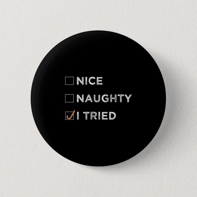 Nice Naughty I Tried - Funny Christmas  6 Cm Round Badge (Front)
