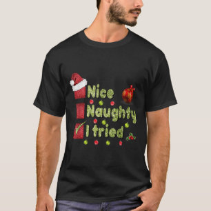 Nice Naughty I Tried Funny Christmas Family Matchi T-Shirt